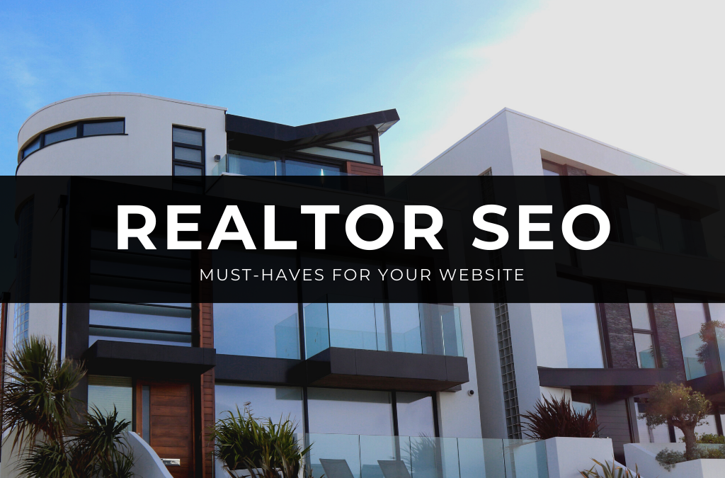 Realtor SEO: Must-Haves for Your Website