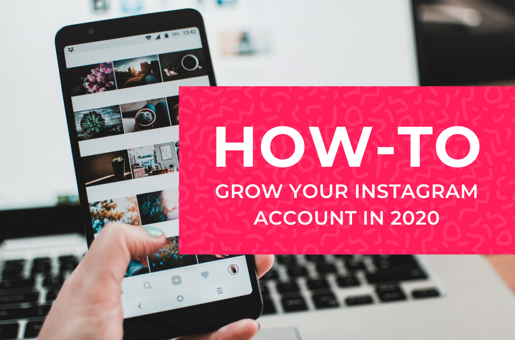 20 Ways to Grow your Instagram Account in 2020